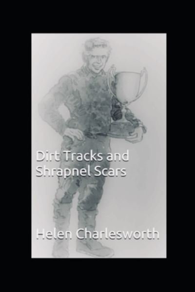 Cover for Helen Charlesworth · Dirt Tracks and Shrapnel Scars (Paperback Bog) (2017)