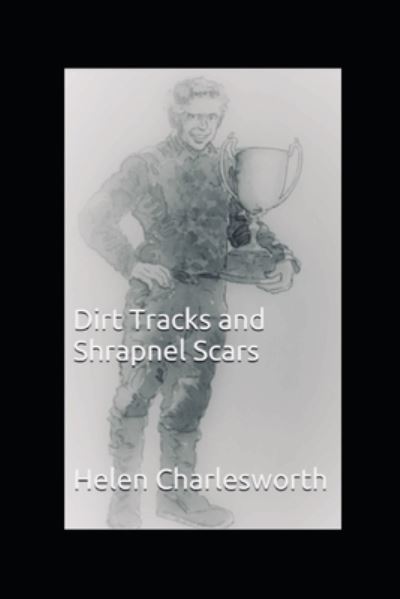 Cover for Helen Charlesworth · Dirt Tracks and Shrapnel Scars (Paperback Book) (2017)