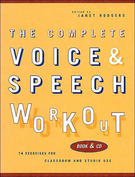 Cover for Janet B. Rodgers · The Complete Voice &amp; Speech Workout: 75 Exercises for Classroom and Studio Use - Applause Books (Book) (2002)