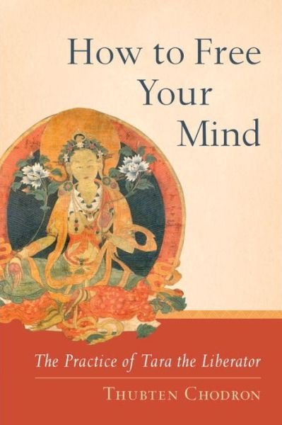 Cover for Thubten Chodron · How to Free Your Mind: The Practice of Tara the Liberator (Taschenbuch) (2013)