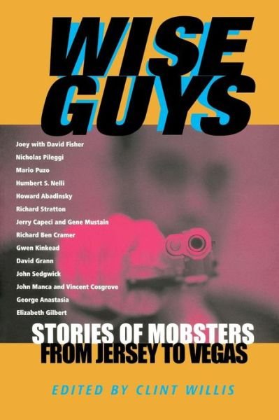 Cover for Clint Willis · Wise Guys: Stories of Mobsters from Jersey to Vegas (Paperback Bog) [First Trade Pap edition] (2003)