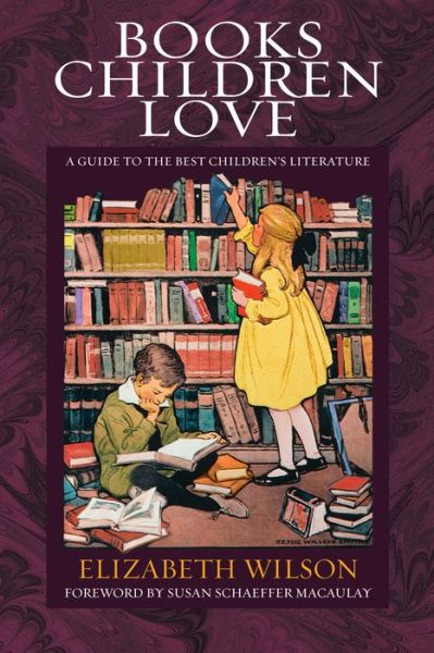 Cover for Elizabeth Laraway Wilson · Books Children Love: A Guide to the Best Children's Literature (Paperback Book) [Revised edition] (2002)