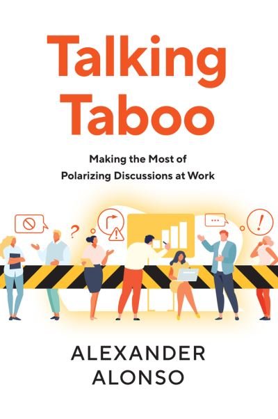 Cover for Alexander Alonso · Talking Taboo: Making the Most of Polarizing Discussions at Work (Paperback Book) (2022)
