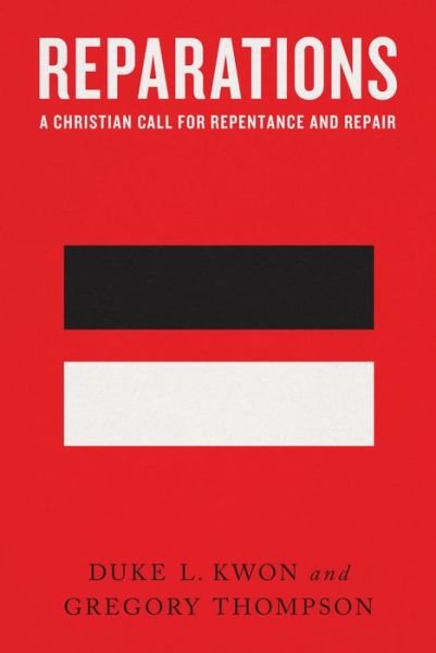 Cover for Duke L. Kwon · Reparations – A Christian Call for Repentance and Repair (Paperback Bog) (2022)