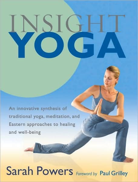 Cover for Sarah Powers · Insight Yoga: An Innovative Synthesis of Traditional Yoga, Meditation, and Eastern Approaches to Healing and Well-Being (Paperback Bog) (2008)
