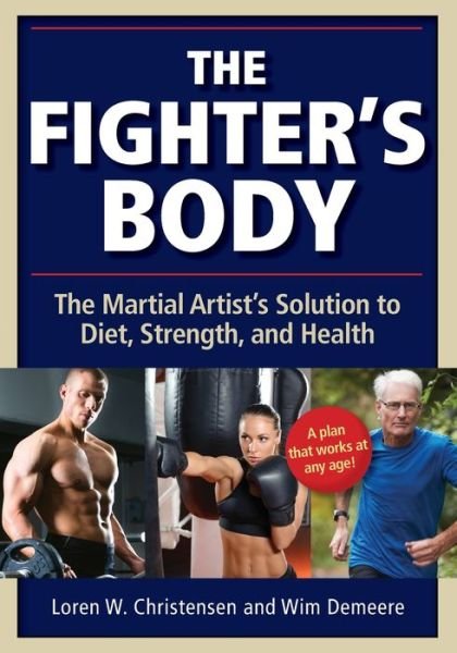 Cover for Loren W Christensen · The Fighter's Body: The Martial Artist's Solution to Diet, Strength, and Health (Taschenbuch) [2 New edition] (2016)
