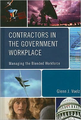 Cover for Glenn J. Voelz · Contractors in the Government Workplace: Managing the Blended Workforce (Hardcover Book) (2010)