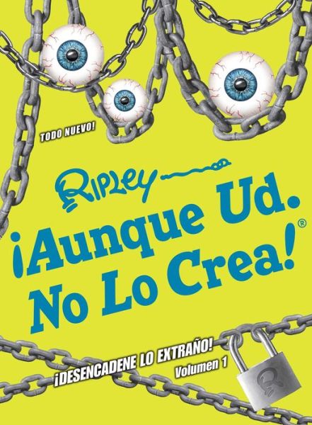 Cover for Ripley's Believe It Or Not! · ¡Aunque Ud. No Lo Crea! ¡Desencadene Lo Extrano! Volumen 1 (Hardcover Book) (2019)