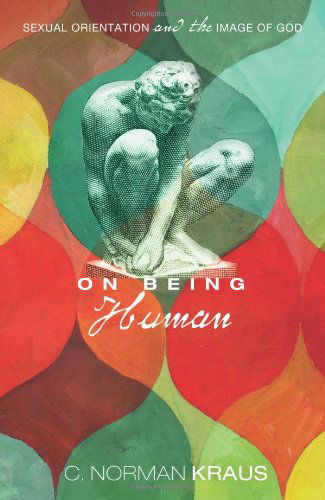 Cover for C. Norman Kraus · On Being Human: Sexual Orientation and the Image of God (Taschenbuch) (2011)