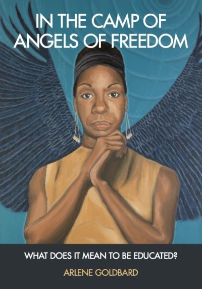 Cover for Arlene Goldbard · In the Camp of Angels of Freedom: What Does It Mean to Be Educated? (Paperback Book) (2023)