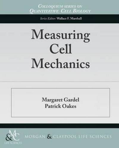Cover for Margaret Gardel · Measuring Cell Mechanics - Colloquium Series on Quantitative Cell Biology (Paperback Book) (2015)