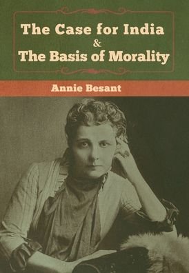 Cover for Annie Besant · The Case for India &amp; The Basis of Morality (Hardcover bog) (2020)