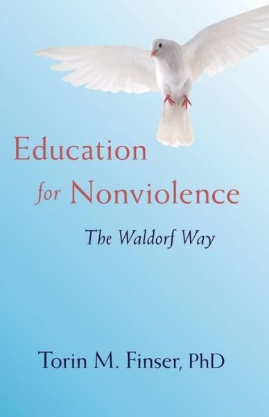 Cover for Torin M. Finser PhD · EDUCATION FOR NONVIOLENCE: The Waldorf Way (Taschenbuch) (2017)