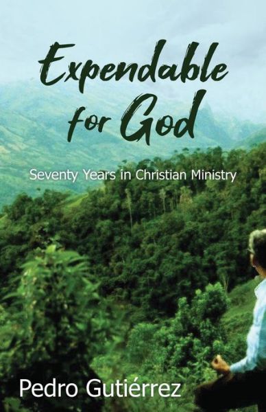 Cover for Pedro Gutierrez · Expendable for God: Seventy Years in Christian Ministry (Paperback Book) (2019)