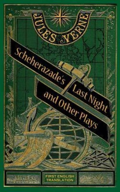 Cover for Jules Verne · Scheherazade's Last Night and Other Plays (hardback) (Buch) (2018)