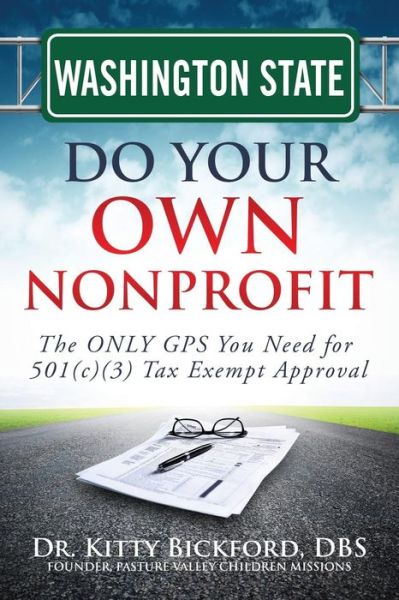 Cover for Dr. Kitty Bickford · Washington State Do Your Own Nonprofit: the Only Gps You Need for 501c3 Tax Exempt Approval (Volume 47) (Paperback Bog) (2014)