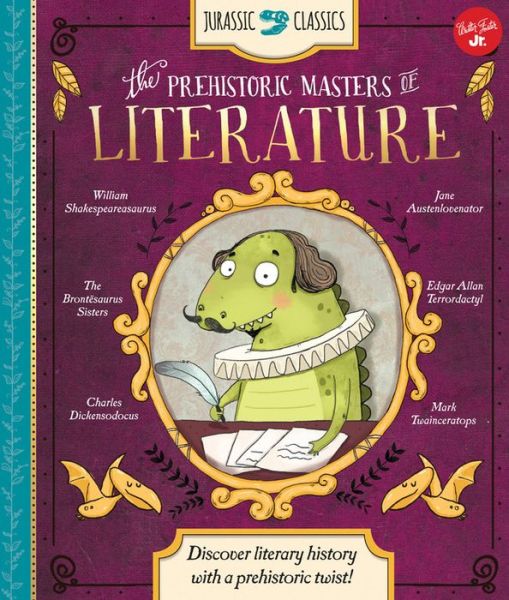 Cover for Saskia Lacey · Jurassic Classics: The Prehistoric Masters of Literature: Discover literary history with a prehistoric twist! - Jurassic Classics (Hardcover Book) (2016)