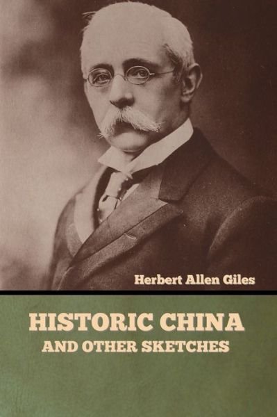 Cover for Herbert Allen Giles · Historic China and Other Sketches (Paperback Book) (2022)