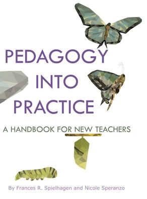 Cover for Frances R. Spielhagen · Pedagogy into Practice: A Handbook for New Teachers (Hardcover Book) (2020)