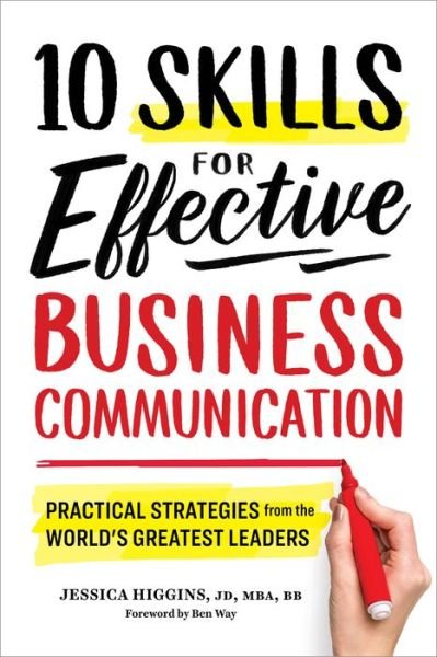 Cover for Jessica Higgins JD  MBA  BB · 10 Skills for Effective Business Communication : Practical Strategies from the World's Greatest Leaders (Paperback Book) (2018)