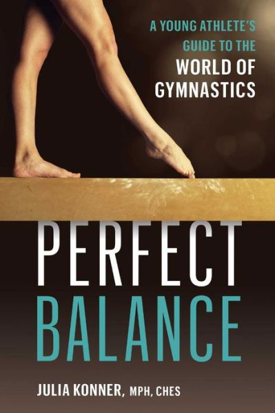 Julia Konner · Perfect Balance: A Young Athlete's Guide to the World of Gynmastics (Paperback Book) (2024)
