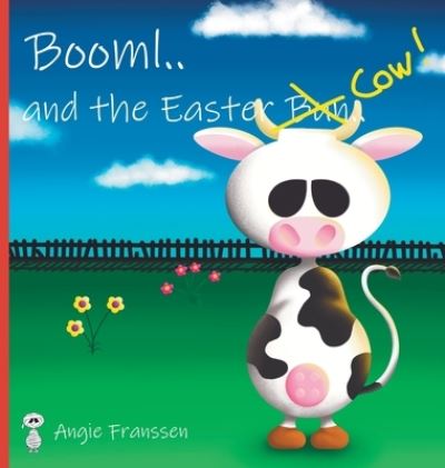 Cover for Angie Franssen · Booml.. and the Easter Cow! - Booml Booklets (Hardcover Book) (2020)