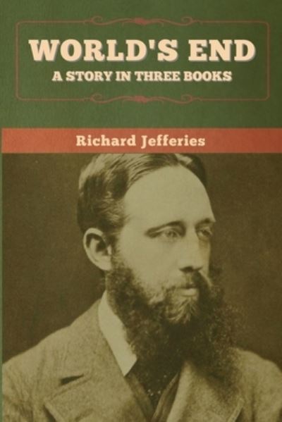 World's End - Richard Jefferies - Books - Bibliotech Press - 9781647995980 - June 25, 2020