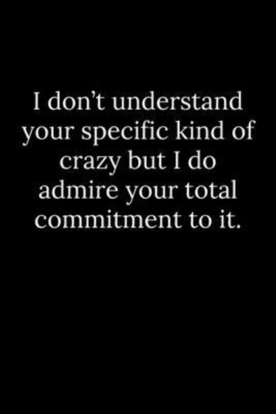 I don?t understand your specific kind of crazy but I do admire your total commitment to it. - Tony Reeves - Books - Independently published - 9781652171980 - December 28, 2019