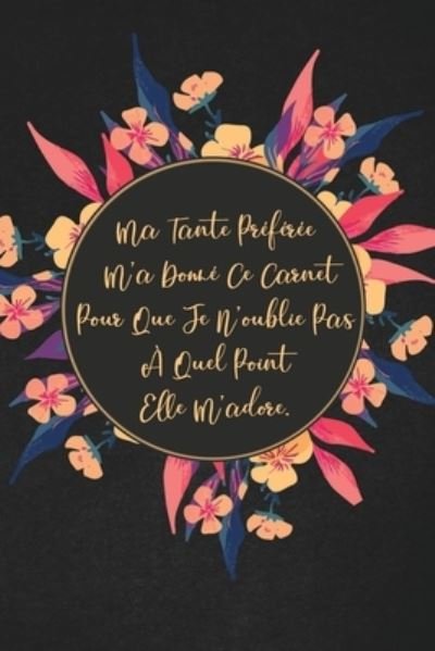 Cover for Etoile Drole Publications · Ma Tante Preferee M'a Donne Ce Carnet Pour Que Je N'oublie Pas A Quel Point Elle M'adore. (Paperback Bog) (2019)