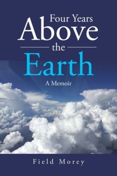 Cover for Field Morey · Four Years Above the Earth (Paperback Book) (2021)