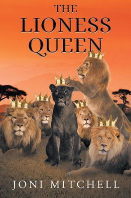 The Lioness Queen - Joni Mitchell - Kirjat - Page Publishing, Inc. - 9781662464980 - torstai 28. huhtikuuta 2022