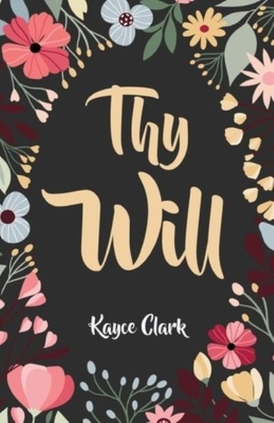 Cover for Kayce Clark · Thy Will (Paperback Book) (2021)