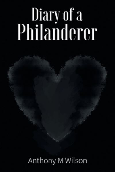 Cover for Anthony M Wilson · Diary of a Philanderer (Paperback Book) (2021)