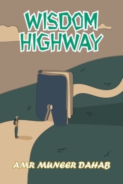 Cover for Amr Muneer Dahab · Wisdom Highway (Bok) (2022)