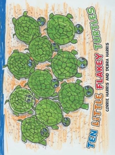 Cover for Corrie Harris · Ten Little Flakey Turtles (Hardcover Book) (2021)