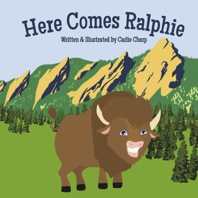 Cover for Carlie Charp · Here Comes Ralphie (Hardcover bog) (2022)