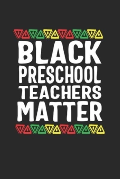 Cover for Black Month Gifts Publishing · Black Preschool Teachers Matter (Paperback Bog) (2019)