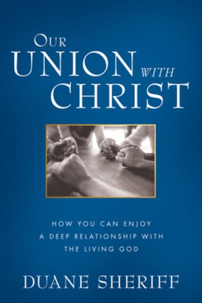 Cover for Duane Sheriff · Our Union with Christ (Bok) (2020)