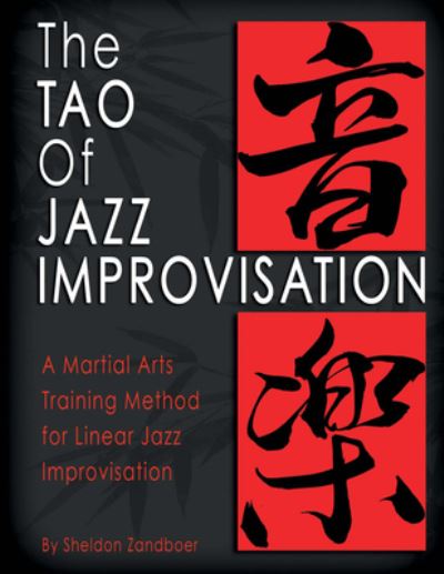 Cover for Sheldon Zandboer · The Tao Of Jazz Improvisation: A Martial Arts Training Method For Jazz Improvisation (Paperback Book) (2015)