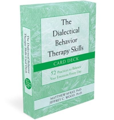 The Dialectical Behavior Therapy Skills Card Deck: 52 Practices to Balance Your Emotions Every Day - Matthew McKay - Books - New Harbinger Publications - 9781684033980 - November 28, 2019