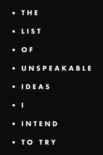 Cover for Arts by Naty · The list of unspeakable ideas I intend to try (Paperback Bog) (2019)
