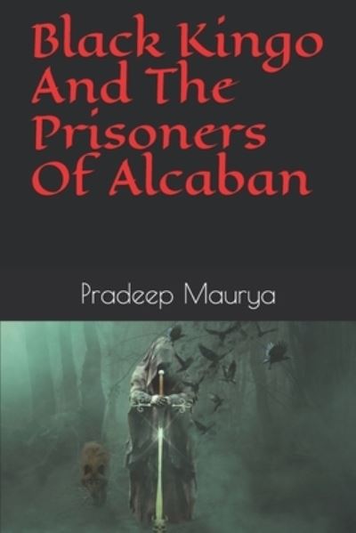 Cover for Pradeep Maurya · Black Kingo And The Prisoners Of Alcaban (Pocketbok) (2019)