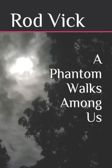 Cover for Rod Vick · A Phantom Walks Among Us (Paperback Book) (2019)