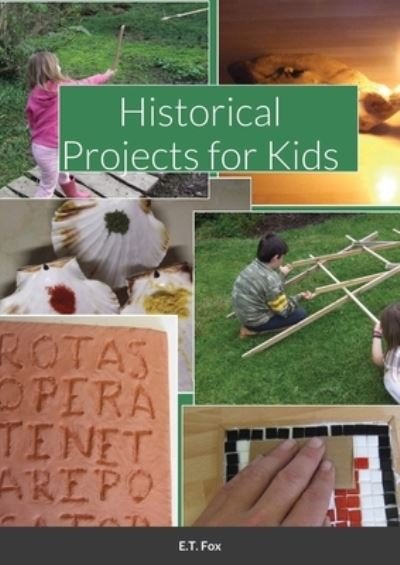 Cover for E T Fox · Historical Projects for Kids (Paperback Bog) (2020)