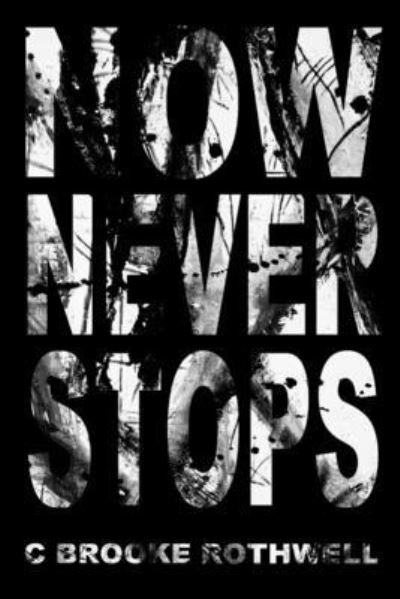 Cover for C Brooke Rothwell · Now Never Stops (Paperback Book) (2020)