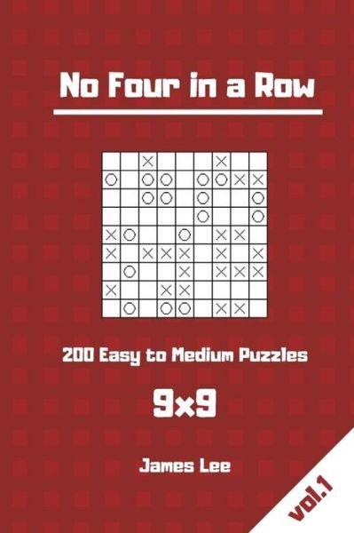 Cover for James Lee · No Four in a Row Puzzles - 200 Easy to Medium 9x9 Vol. 1 (Pocketbok) (2018)