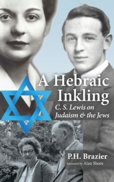 Cover for P H Brazier · A Hebraic Inkling: C. S. Lewis on Judaism and the Jews (Hardcover Book) (2021)