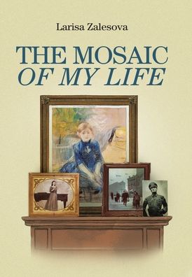 Cover for Larisa Zalesova · The Mosaic of My Life (Hardcover Book) (2020)