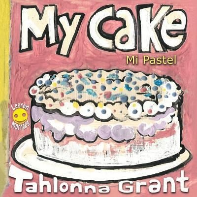 Cover for Tahlonna Grant · My Cake / Mi Pastel (Pocketbok) (2018)