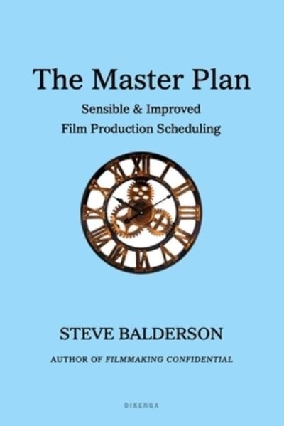 Cover for Steve Balderson · The Master Plan: Sensible &amp; Improved Film Production Scheduling (Taschenbuch) (2022)